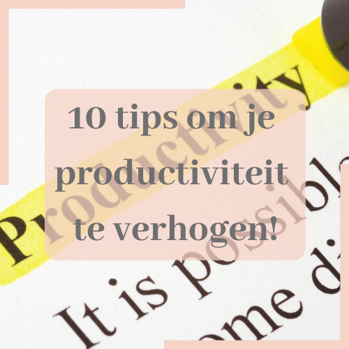 10 tips om je productiviteit te verhogen
